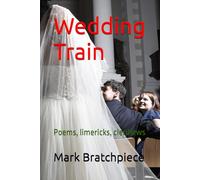 Wedding Train: Poems ... and limericks, more than 166