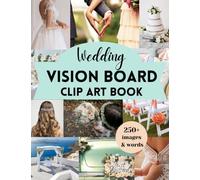 Wedding Vision Board Clip Art Book: 250+ Images & Words