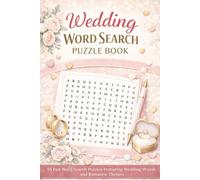 Wedding Word Search: 55 Fun and Easy-To-Read Word Search Puzzles Featuring Wedding, Bride, Bridegroom, Bridemaids Words, Romantic Themes and More ... Perfect Gift for Joyful Times