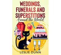 Weddings, Funerals and Superstitions Around the World