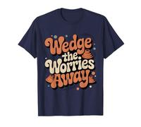 Wedge The Worries Away | Pottery Therapy T-Shirt