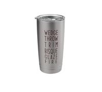 Wedge Throw Trim Bisque Glaze FIRE Pottery Ceramics Meme Stainless Steel Insulated Tumbler