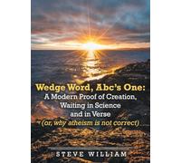Wedge Word, Abc's One: A Modern Proof of Creation, Waiting in Science and in Verse