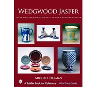 Wedgwood Jasper: Classics, Rarities and Oddities from Four Centuries (Schiffer Book for Collectors): Classics, Rarities & Oddities from Four Centuries