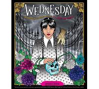 Wednesday: An Unofficial Coloring Book of the Morbid and Ghastly: Color Your World and Embrace Your Inner Power (Unofficial Wednesday Books)