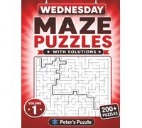Wednesday Maze Puzzles: 200+ Fun Mazes to Challenge Your Mind • Two Puzzles Per Page • With Solutions • Volume 1
