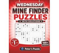 Wednesday Mine Finder Puzzles: 100+ Logic Puzzles to Challenge Your Mind • One Puzzle Per Page • With Solutions • Volume 1