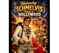 WEDNESDAY SCHMELVIS WENT TO HOLLYWOOD