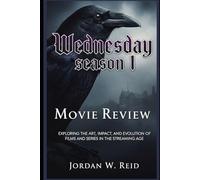 Wednesday season 1 Movie Review: Exploring the Art, Impact, and Evolution of Films and Series in the Streaming Age (Wednesday's Shadows: A Tapestry of Mystery and Heart)