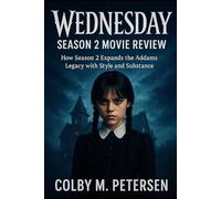 Wednesday Season 2 Movie Review: How Season 2 Expands the Addams Legacy with Style and Substance