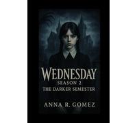 Wednesday Season 2: The Darker Semester