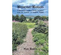 Wednesday Wanders: A light-hearted Account of Weekly Adventures along the Footpaths of Southeast England