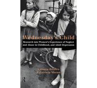 Wednesday's Child: Research into Women's Experience of Neglect and Abuse in Childhood and Adult Depression