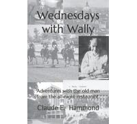Wednesdays with Wally: Adventures with the old man from the all-night restaurant.