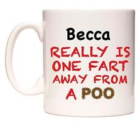 WeDoMugs Becca Really is ONE Fart Away from A Poo - Ceramic 11oz Coffee Tea Gift Mug Cup