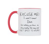 WeDoMugs Excuse ME! I Wasn't Named Dion for Nothing You Know.. Ceramic Mug