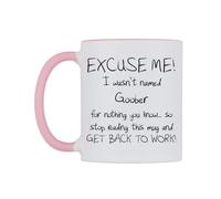 WeDoMugs Excuse ME! I Wasn't Named Goober for Nothing You Know.. Ceramic Mug