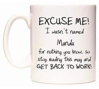 WeDoMugs Excuse ME! I Wasn't Named Manda for Nothing You Know.. - Ceramic 11oz Coffee Tea Gift Mug Cup