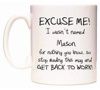 WeDoMugs Excuse ME! I Wasn't Named Mason for Nothing You Know.. - Ceramic 11oz Coffee Tea Gift Mug Cup