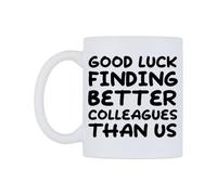 WeDoMugs Good Luck Finding Better Colleagues Than us Ceramic Mug