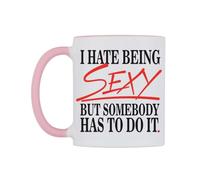 WeDoMugs I Hate Being Sexy But Somebody Has to Do It. Ceramic Mug