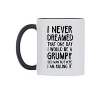WeDoMugs I Never Dream that One Day I Would be a Grumpy Old Man But here I am Killing it Ceramic Mug