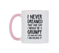 WeDoMugs I Never Dream that One Day I Would be a Grumpy Old Man But here I am Killing it Ceramic Mug