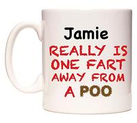 WeDoMugs Jamie Really is ONE Fart Away from A Poo - Ceramic 11oz Coffee Tea Gift Mug Cup