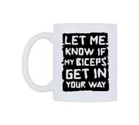 WeDoMugs Let Me Know If My Biceps Get in Your Way Ceramic Mug