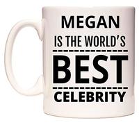 WeDoMugs Megan is The World's Best Celebrity - Ceramic 11oz Coffee Tea Gift Mug Cup