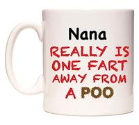 WeDoMugs Nana Really is ONE Fart Away from A Poo - Ceramic 11oz Coffee Tea Gift Mug Cup