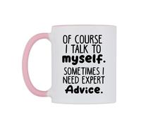 WeDoMugs of Course I Talk to Myself. Sometimes I Need Expert Advice Ceramic Mug