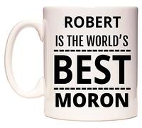 WeDoMugs Robert is The World's Best Moron 11oz Ceramic Coffee Tea Gift Mug Cup