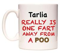 WeDoMugs Tarlia Really is ONE Fart Away from A Poo - Ceramic 11oz Coffee Tea Gift Mug Cup