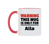 WeDoMugs Warning This Mug is ONLY for Alla Ceramic Mug