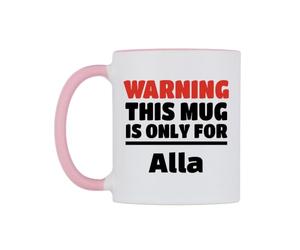 WeDoMugs Warning This Mug is ONLY for Alla Ceramic Mug