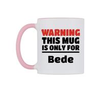 WeDoMugs Warning This Mug is ONLY for Bede Ceramic Mug