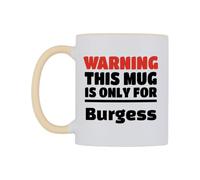 WeDoMugs Warning This Mug is ONLY for Burgess Ceramic Mug