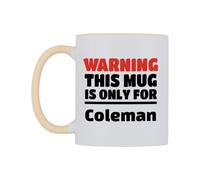 WeDoMugs Warning This Mug is ONLY for Coleman Ceramic Mug
