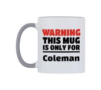 WeDoMugs Warning This Mug is ONLY for Coleman Ceramic Mug