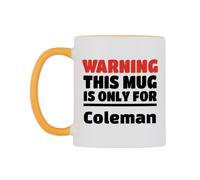 WeDoMugs Warning This Mug is ONLY for Coleman Ceramic Mug