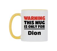 WeDoMugs Warning This Mug is ONLY for Dion Ceramic Mug