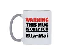 WeDoMugs Warning This Mug is ONLY for Ella-Mai Ceramic Mug