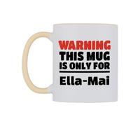 WeDoMugs Warning This Mug is ONLY for Ella-Mai Ceramic Mug