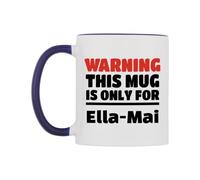 WeDoMugs Warning This Mug is ONLY for Ella-Mai Ceramic Mug
