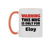 WeDoMugs Warning This Mug is ONLY for Eloy Ceramic Mug