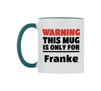 WeDoMugs Warning This Mug is ONLY for Franke Ceramic Mug