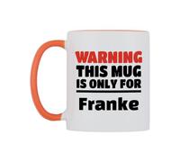 WeDoMugs Warning This Mug is ONLY for Franke Ceramic Mug