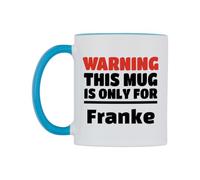 WeDoMugs Warning This Mug is ONLY for Franke Ceramic Mug