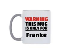 WeDoMugs Warning This Mug is ONLY for Franke Ceramic Mug